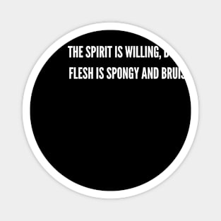 The Spirit is Willing (text only v2) Magnet